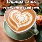buenos días para ti, con todo mi amor