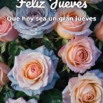 feliz jueves que hoy sea un gran jueves