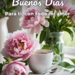 buenos días para ti, con todo mi amor