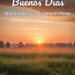 buenos días que tengas un día maravilloso