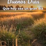 buenos días que hoy sea un gran día