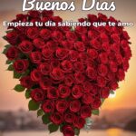buenos días empieza tu día sabiendo que te amo