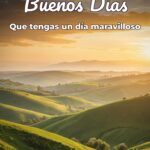 buenos días que tengas un día maravilloso