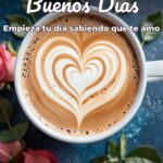 buenos días empieza tu día sabiendo que te amo