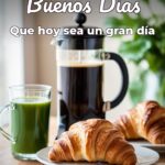 buenos días que hoy sea un gran día
