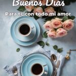 buenos días para ti, con todo mi amor