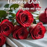 buenos días para ti, con todo mi amor