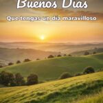 buenos días que tengas un día maravilloso