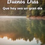 buenos días que hoy sea un gran día