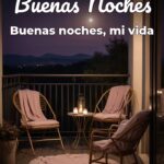 buenas noches buenas noches, mi vida