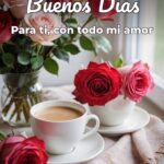 buenos días para ti, con todo mi amor