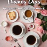 buenos días pensando en ti esta mañana