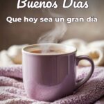 buenos días que hoy sea un gran día