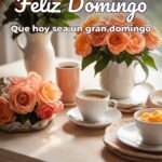 feliz domingo que hoy sea un gran domingo