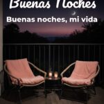 buenas noches buenas noches, mi vida