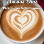 buenos días para ti, con todo mi amor
