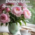 buenos días para ti, con todo mi amor