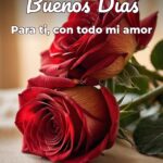 buenos días para ti, con todo mi amor
