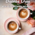 buenos días para ti, con todo mi amor