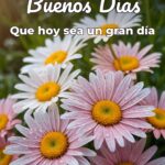buenos días que hoy sea un gran día