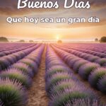 buenos días que hoy sea un gran día