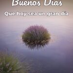 buenos días que hoy sea un gran día