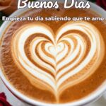 buenos días empieza tu día sabiendo que te amo
