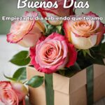 buenos días empieza tu día sabiendo que te amo