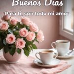 buenos días para ti, con todo mi amor