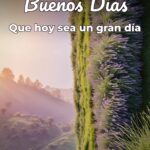 buenos días que hoy sea un gran día