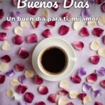 buenos días un buen día para ti, mi amor