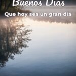 buenos días que hoy sea un gran día