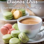 buenos días que tengas un día maravilloso