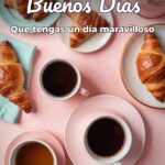 buenos días que tengas un día maravilloso