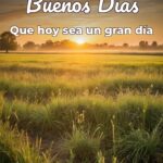 buenos días que hoy sea un gran día