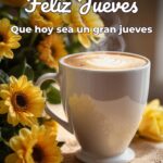 feliz jueves que hoy sea un gran jueves