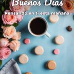 buenos días pensando en ti esta mañana