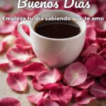 buenos días empieza tu día sabiendo que te amo