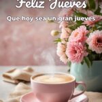 feliz jueves que hoy sea un gran jueves