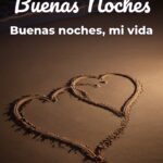 buenas noches buenas noches, mi vida
