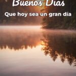 buenos días que hoy sea un gran día