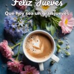 feliz jueves que hoy sea un gran jueves