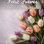 feliz jueves que hoy sea un gran jueves
