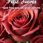 feliz jueves que hoy sea un gran jueves