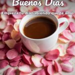 buenos días empieza tu día sabiendo que te amo