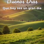 buenos días que hoy sea un gran día