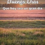 buenos días que hoy sea un gran día