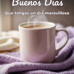 buenos días que tengas un día maravilloso