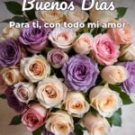 buenos días para ti, con todo mi amor