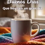 buenos días que hoy sea un gran día